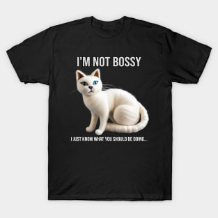 I'm Not Bossy | White Fuzzy Cat - PanfurWare LLC T-Shirt